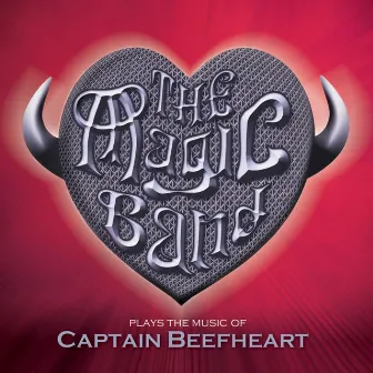 The Magic Band Plays the Music of Captain Beefheart - Live in London 2013 by The Magic Band