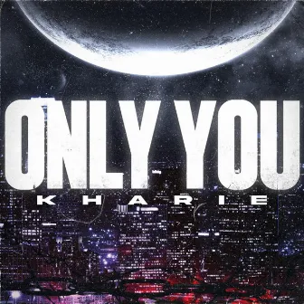 Only You by Kharie