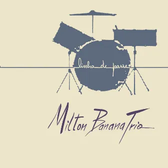 Linha de Passe by Milton Banana Trio