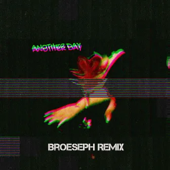 Another Day (Broeseph Remix) by Lindsay Misiner