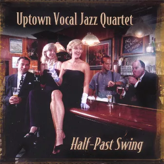 Half-Past Swing by Uptown Vocal Jazz Quartet