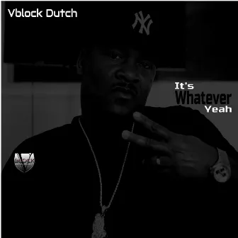 It's Whatever Yeah by Vblock Dutch