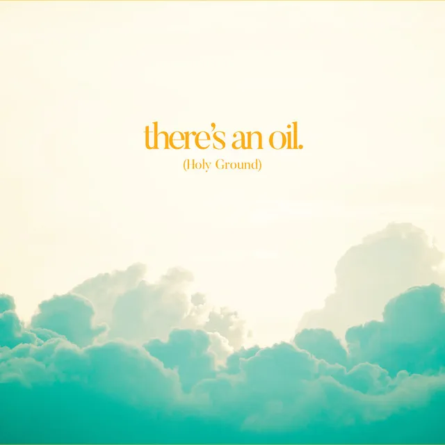 There's An Oil (Holy Ground)