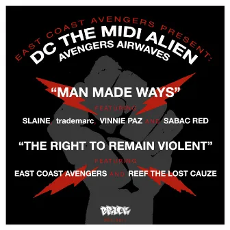 East Coast Avengers present DC the MIDI Alien : Man Made Ways b/w The Right To Remain Violent by DC The Midi Alien