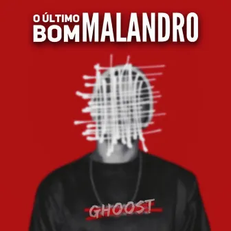 O Último Bom Malandro by Ghoost