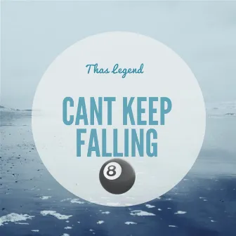 Can't Keep Falling by Thas Legend