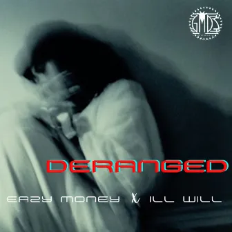 Deranged by Ill Will