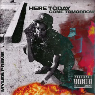 Here Today GoneTomorrow by Myles Preme