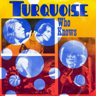 Who Knows (Remastered 2023) by Turquoise