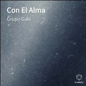 Con El Alma by Grupo Galé