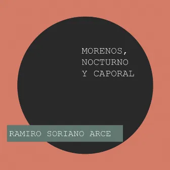 Morenos, Nocturno y Caporal by Ramiro Soriano Arce