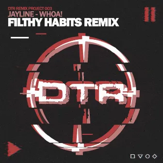 Whoa! (Filthy Habits Remix) by Filthy Habits