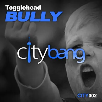 Bully (Original Mix) by Togglehead