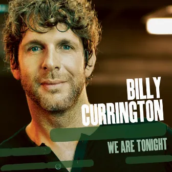 We Are Tonight by Billy Currington