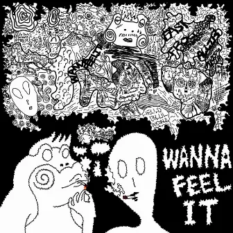 WANNA FEEL IT by East Frog