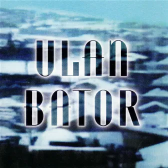 Ulan Bator by Ulan Bator