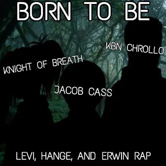 Born to Be (Levi, Hange, and Erwin Rap) by Knight of Breath