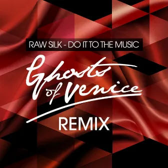 Do It to the Music (Ghosts Of Venice Remix) by Raw Silk