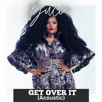 Get over It (Acoustic) by Bucie