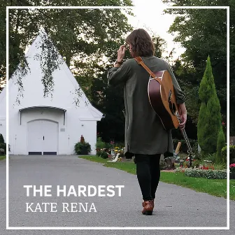 The Hardest by KATE RENA