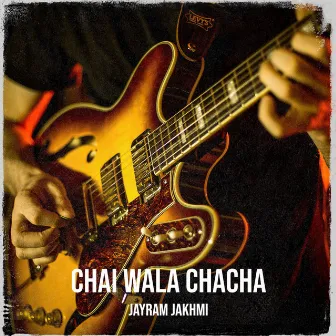 Chai Wala Chacha by Jayram Jakhmi