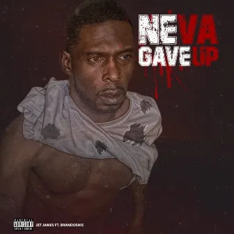 Neva Gave Up by Jet James