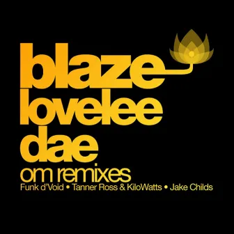 Lovelee Dae - Om Remixes by Blaze