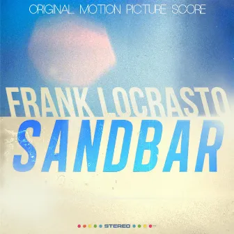 Sandbar (Original Motion Picture Score) by Frank LoCrasto