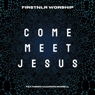 Come Meet Jesus by Madison Russell