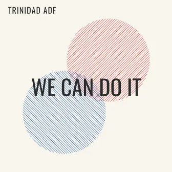 We Can Do It by Trinidad ADF