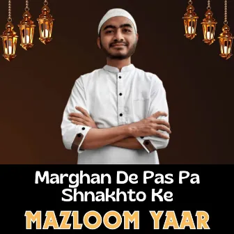 Marghan De Pas Pa Shnakhto Ke by Mazloom Yaar