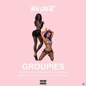 Groupies by Ben Great