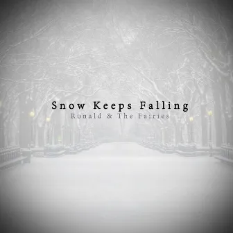 Snow Keeps Falling by Ronald & the Fairies