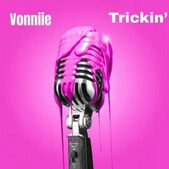 Trickin’ by Vonniie