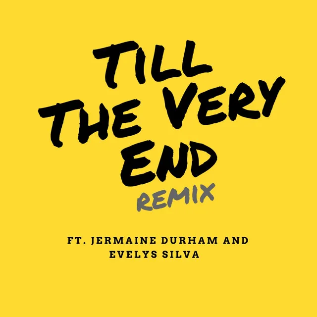 Till the Very End (feat. Evelys Silva) - Remix