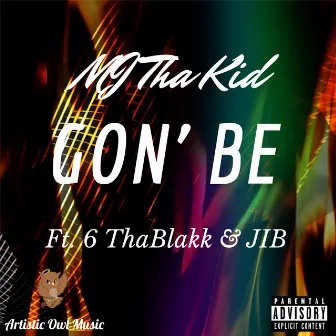 Gon Be by Mj Tha Kid