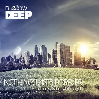 Nothing Lasts Forever by Mellow Deep