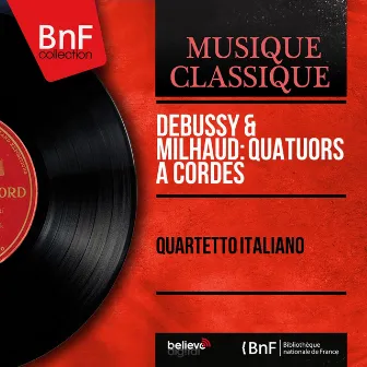 Debussy & Milhaud: Quatuors à cordes (Mono Version) by Franco Rossi