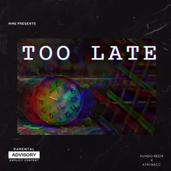 Too Late by HUNDO REEM