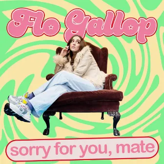 sorry for you, mate by Flo Gallop