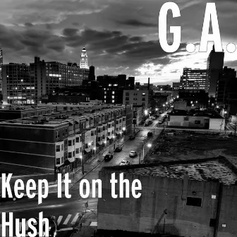 Keep It on the Hush by G.A.