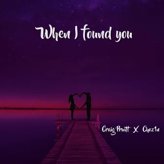 When I Found You by Craig Pruitt