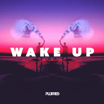 Wake Up by PLURRED