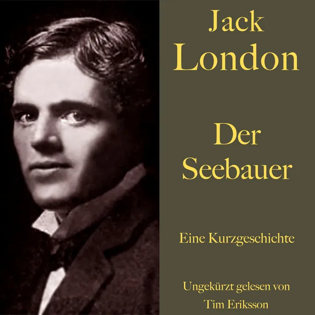 Jack London: Der Seebauer (Eine Kurzgeschichte. Ungekürzt gelesen)