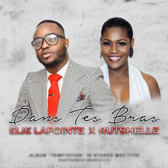 Dans Tes Bras (feat. Rutshelle) by Elie Lapointe