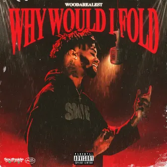 Why Would I Fold by WooDaRealest