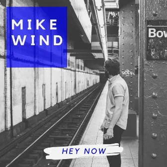 Hey Now by Mike Wind