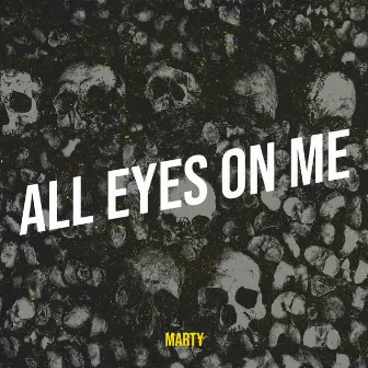 All Eyes on Me by MARTY