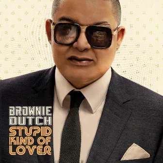 Stupid Kind of Lover by Brownie Dutch