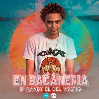 En Bacaneria by D Randy El Del Voltio